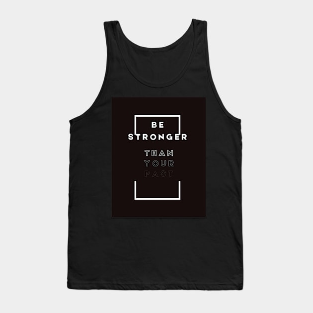 Be stronger than your past Tank Top by Be stronger than your past